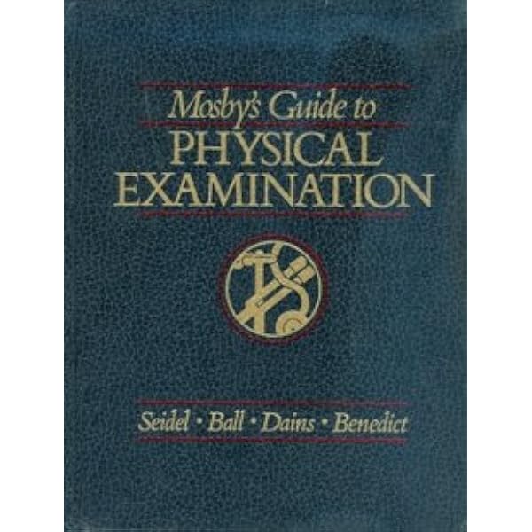 Mosby's guide to physical examination: Henry M. Seidel, Jane W